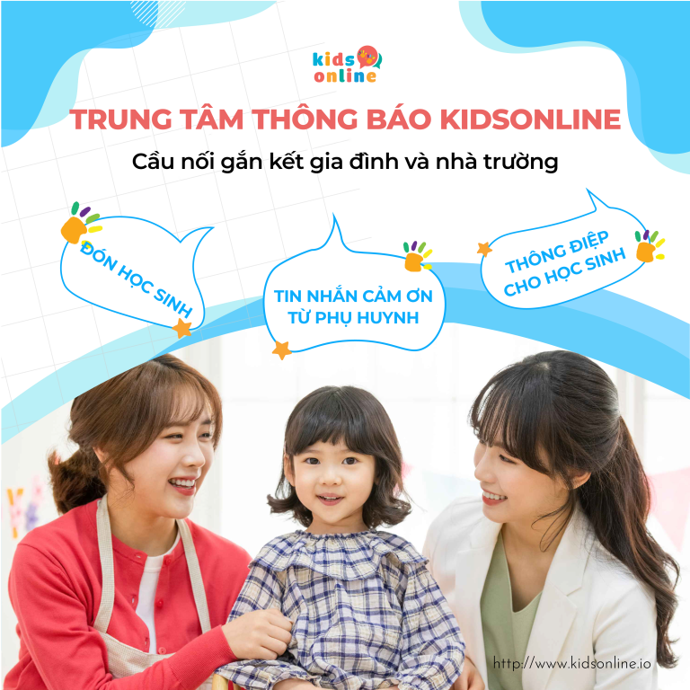 Trung Tâm Thông Báo KidsOnline giúp kết nối gia đình và nhà trường hiệu quả.