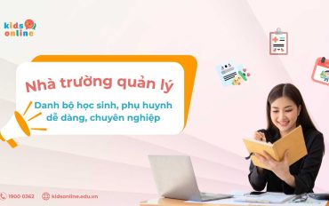 Tối ưu hóa quản lý mầm non với tính năng quản lý danh bộ học sinh và phụ huynh của KidsOnline