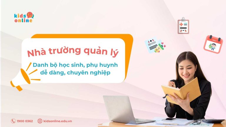 Tối ưu hóa quản lý mầm non với tính năng quản lý danh bộ học sinh và phụ huynh của KidsOnline